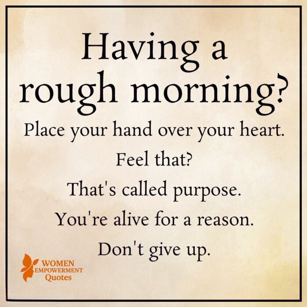 When Mornings Feel Heavy, Let Your Heart Remind You Why You’re Here