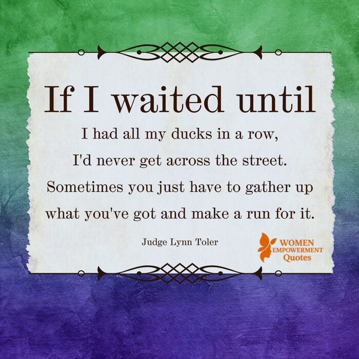 Don’t Wait for Perfect—Move with What You’ve Got