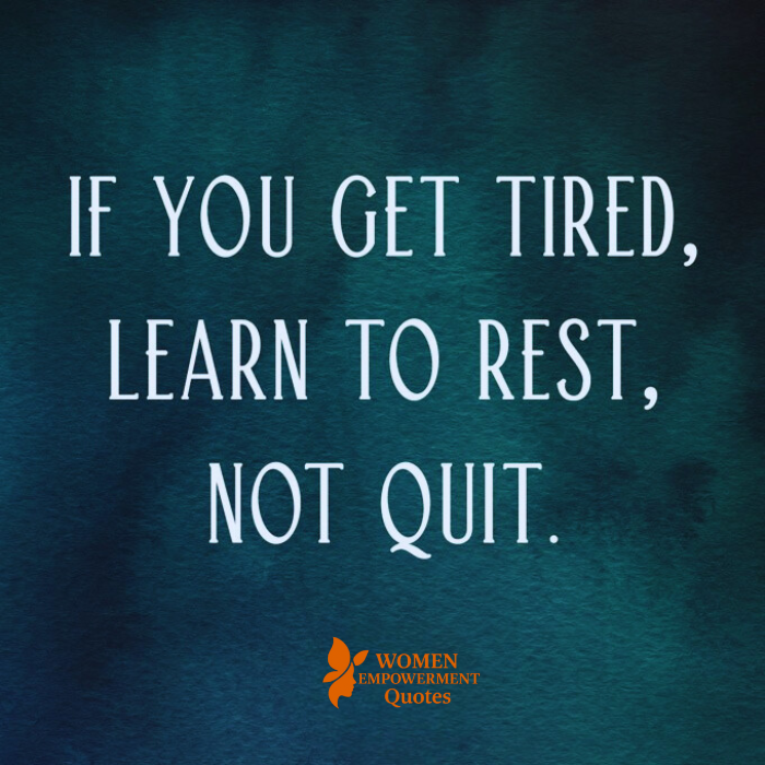 THE WISDOM OF RESTING, NOT QUITTING