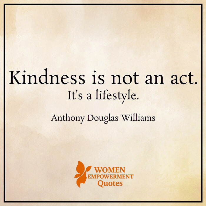 KINDNESS IS WHO YOU ARE, NOT WHAT YOU DO