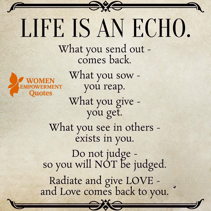 WHAT YOU GIVE IS WHAT RETURNS: THE ECHOES OF YOUR LIFE