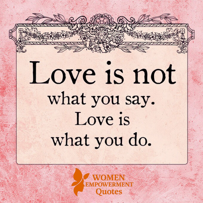 LOVE SHOWS UP IN ACTION, NOT JUST WORDS