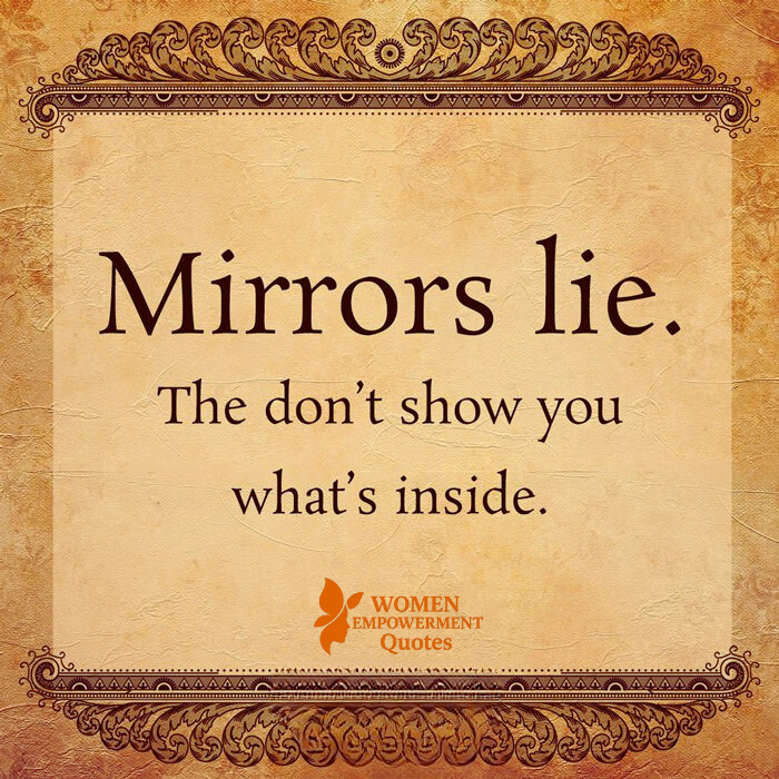 THE MIRROR CAN’T SEE YOUR SOUL