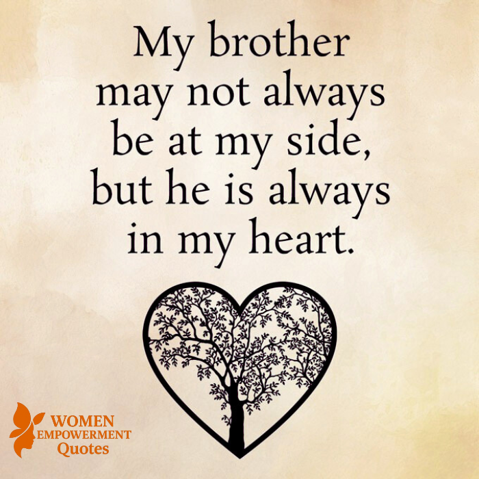 MY BROTHER MAY BE FAR AWAY, BUT NEVER FAR FROM MY HEART