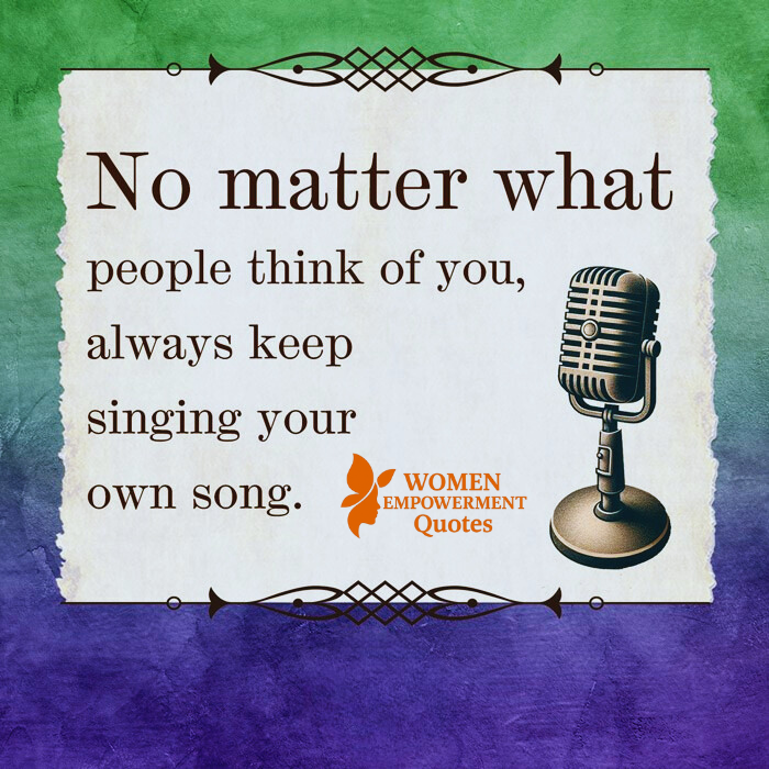 SING YOUR TRUTH, EVEN IF THE WORLD SINGS DIFFERENTLY