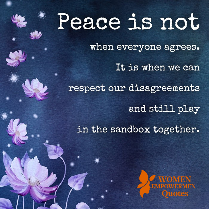 TRUE PEACE ISN’T AGREEMENT—IT’S UNDERSTANDING