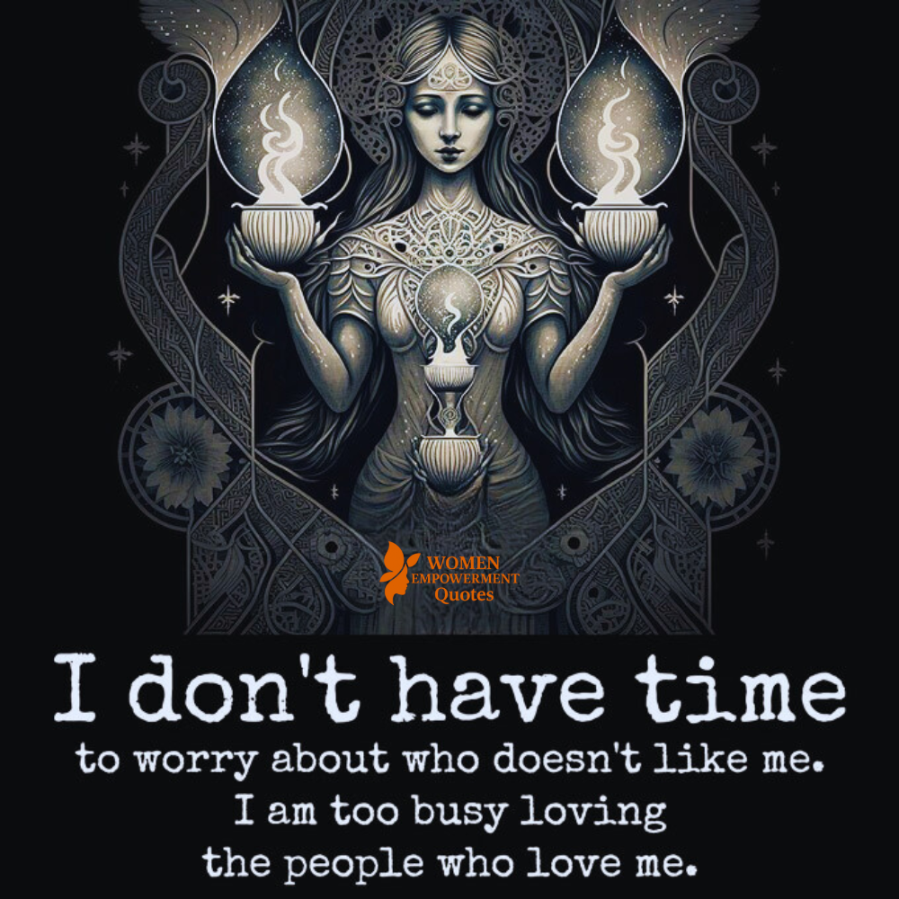 I’m Too Busy Loving Life to Worry Who Doesn’t Love Me