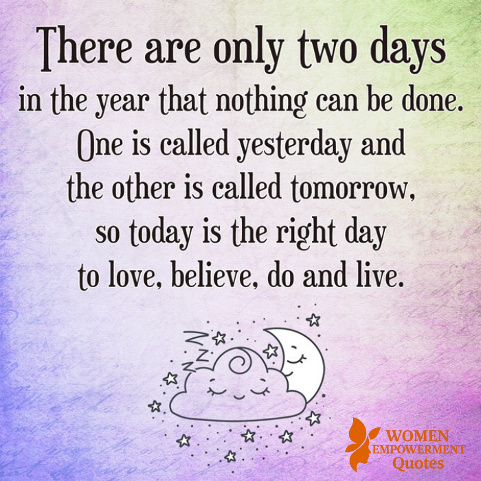 THE ONLY DAY THAT TRULY MATTERS IS TODAY
