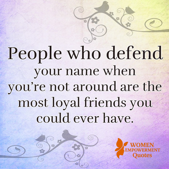 THE ONES WHO DEFEND YOU WHEN YOU'RE NOT AROUND: A TRIBUTE TO TRUE FRIENDSHIP