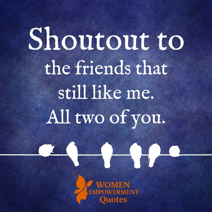 TO THE FRIENDS WHO STAYED: THANK YOU FOR STILL BEING HERE