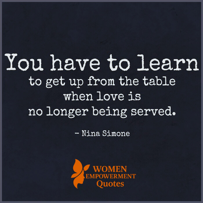  WHEN LOVE NO LONGER FEEDS YOUR SOUL, WALK AWAY WITH DIGNITY