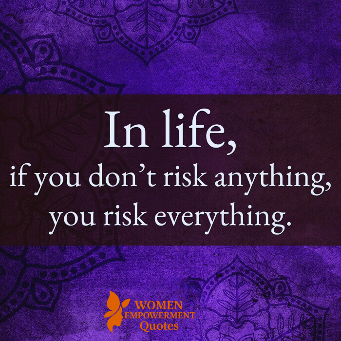 The Courage to Risk Is the Key to a Life Fully Lived