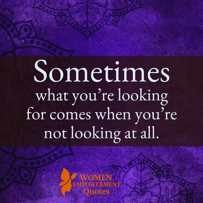 When You Stop Searching, Life Often Finds You
