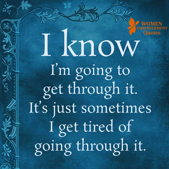Even When I’m Tired, I Know I’ll Make It