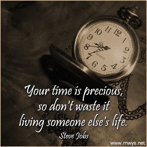 Your-time-is-precious,-so-don't-waste-it-living-someone-else's-life
