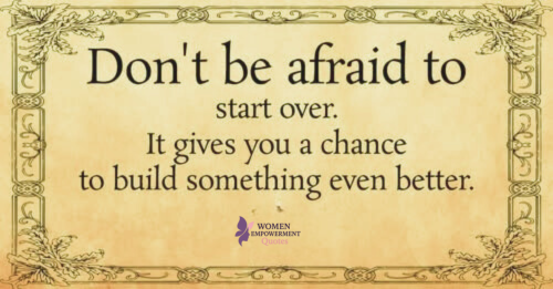 Don’t Be Afraid to Start Over: Building Something Better