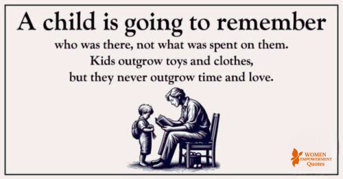 What a Child Will Always Remember: Your Love, Not Your Gifts What a Child Will Always Remember: Your Love, Not Your Gifts