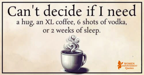 When You Don’t Know If You Need Coffee, a Hug, or Just to Breathe