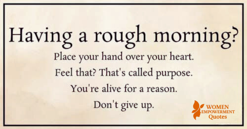 When Mornings Feel Heavy, Let Your Heart Remind You Why You’re Here