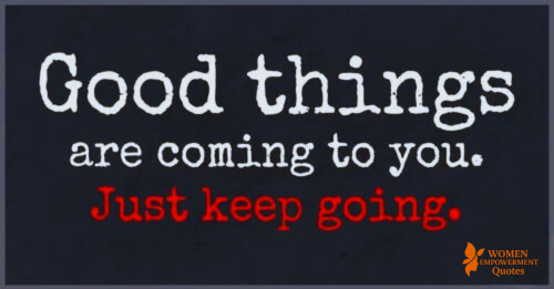 Keep Going—Good Things Are Already on the Way