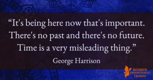 LIVING FULLY IN THE NOW: WHY THE PRESENT MOMENT IS ALL WE REALLY HAVE