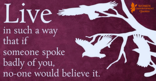 LIVE SO TRUTHFULLY THAT NO LIE CAN STICK TO YOU