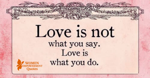 LOVE SHOWS UP IN ACTION, NOT JUST WORDS