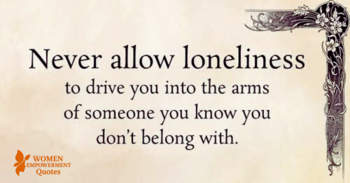 Don’t Settle Just to Feel Less Alone — You Deserve More