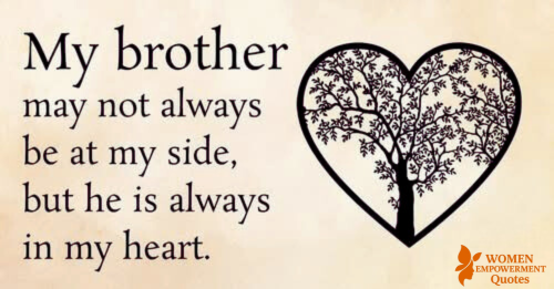 MY BROTHER MAY BE FAR AWAY, BUT NEVER FAR FROM MY HEART