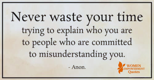 STOP EXPLAINING YOURSELF TO THOSE WHO REFUSE TO SEE YOU