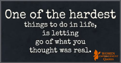 THE COURAGE TO LET GO: EMBRACING WHAT IS REAL