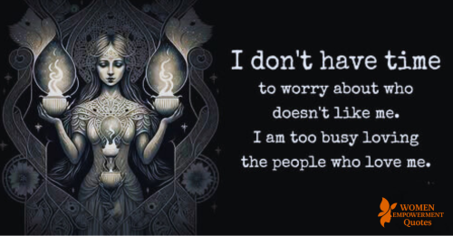 I’m Too Busy Loving Life to Worry Who Doesn’t Love Me