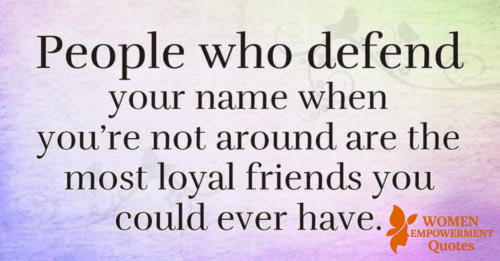THE ONES WHO DEFEND YOU WHEN YOU’RE NOT AROUND: A TRIBUTE TO TRUE FRIENDSHIP