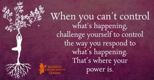 When Life Feels Out of Control, Choose Your Response