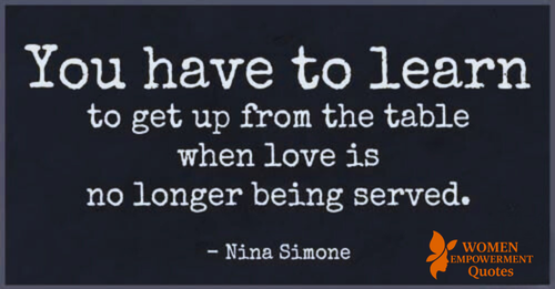 WHEN LOVE NO LONGER FEEDS YOUR SOUL, WALK AWAY WITH DIGNITY